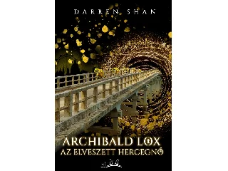 SHAN, DARREN: ARCHIBALD LOX - AZ ELVESZETT HERCEGNŐ