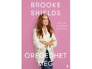 SHIELDS, BROOKE: BROOKE SHIELDS NEM ÖREGEDHET MEG - VÁLTOZOM  ÉS NEM KÉREK BOCSÁNATOT