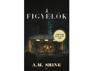 SHINE, A.M.: A FIGYELŐK