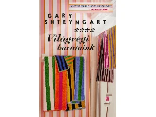 SHTEYNGART, GARY: VILÁGVÉGI BARÁTAINK