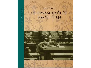 SIKLÓSSY LÁSZLÓ: AZ ORSZÁGGYŰLÉSI BESZÉD ÚTJA