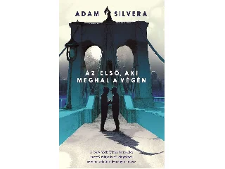 SILVERA, ADAM: AZ ELSŐ, AKI MEGHAL A VÉGÉN