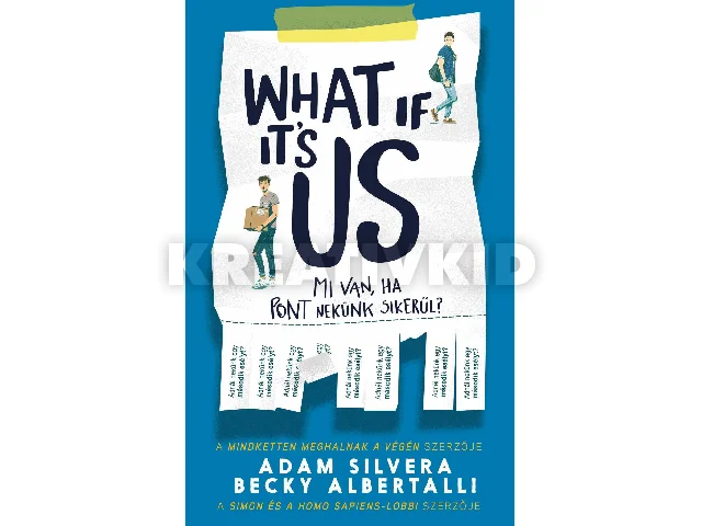 SILVERA, ADAM-ALBERTALLI, BECKY: WHAT IF IT'S US? - MI VAN, HA PONT NEKÜNK SIKERÜL?