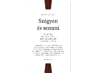 SIMON JÓZSEF: SZÉGYEN ÉS SEMMI - POLITIKAI PSZICHOLÓGIA BETHLEN MIKLÓS FILOZÓFIÁJÁBAN