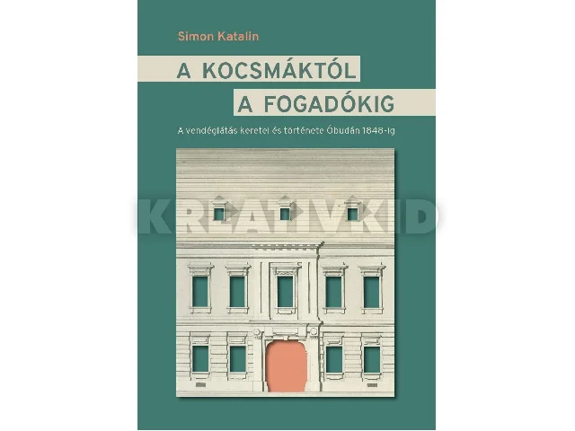 SIMON KATALIN: A KOCSMÁKTÓL A FOGADÓKIG