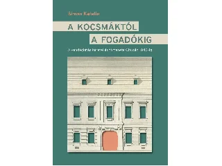 SIMON KATALIN: A KOCSMÁKTÓL A FOGADÓKIG