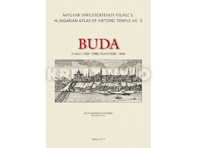SIMON KATALIN: BUDA - II. KÖTET (1686-1848) - MAGYAR VÁROSTÖRTÉNETI ATLASZ 5.