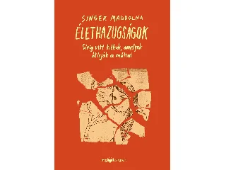 SINGER MAGDOLNA: ÉLETHAZUGSÁGOK
