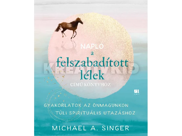 SINGER, MICHAEL A.: NAPLÓ A FELSZABADÍTOTT LÉLEK CÍMŰ KÖNYVHÖZ