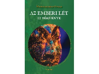 SINGH, MANHARDEEP: AZ EMBERI LÉT 12 TÖRVÉNYE
