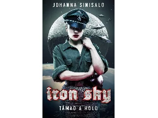 SINISALO, JOHANNA: IRON SKY - TÁMAD A HOLD