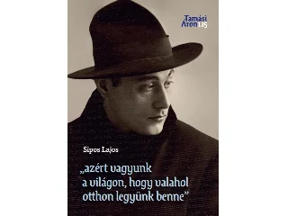SIPOS LAJOS: AZÉRT VAGYUNK A VILÁGON, HOGY VALAHOL OTTHON LEGYÜNK BENNE