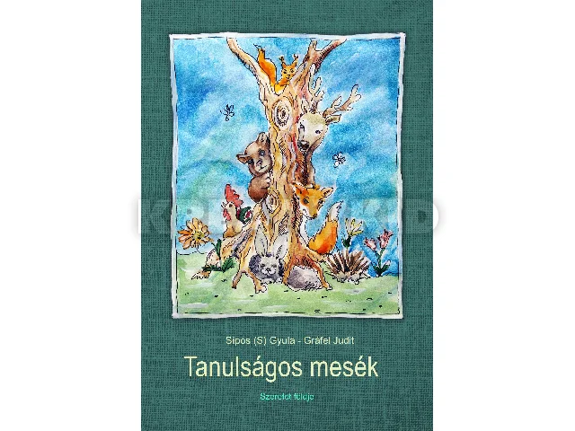 SIPOS S. GYULA: TANULSÁGOS MESÉK - SZERETET FÖLDJE