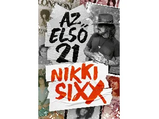 SIXX, NIKKI: AZ ELSŐ 21