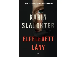 SLAUGHTER, KARIN: ELFELEDETT LÁNY