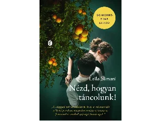 SLIMANI, LEILA: NÉZD, HOGYAN TÁNCOLUNK!