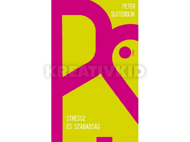 SLOTERDIJK, PETER: STRESSZ ÉS SZABADSÁG