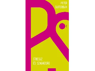 SLOTERDIJK, PETER: STRESSZ ÉS SZABADSÁG