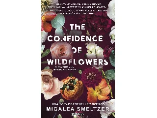 SMELTZER, MICALEA: THE CONFIDENCE OF WILDFLOWERS - A VADVIRÁGOK MAGABIZTOSSÁGA