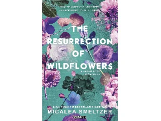 SMELTZER, MICALEA: THE RESURRECTION OF WILDFLOWERS - A VADVIRÁGOK FELTÁMADÁSA