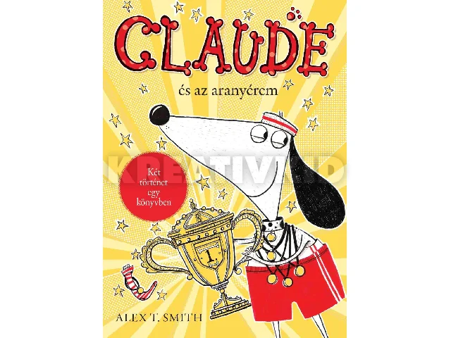 SMITH, ALEX T.: CLAUDE ÉS AZ ARANYÉREM / CLAUDE A RIVALDAFÉNYBEN