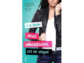 SMITH, J. K.: AHOL ELKEZDŐDÖTT, OTT ÉR VÉGET