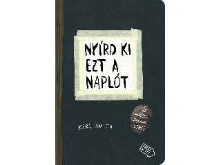 SMITH, KERI: NYÍRD KI EZT A NAPLÓT - ÉS ALKOSS VALAMI ÚJAT!
