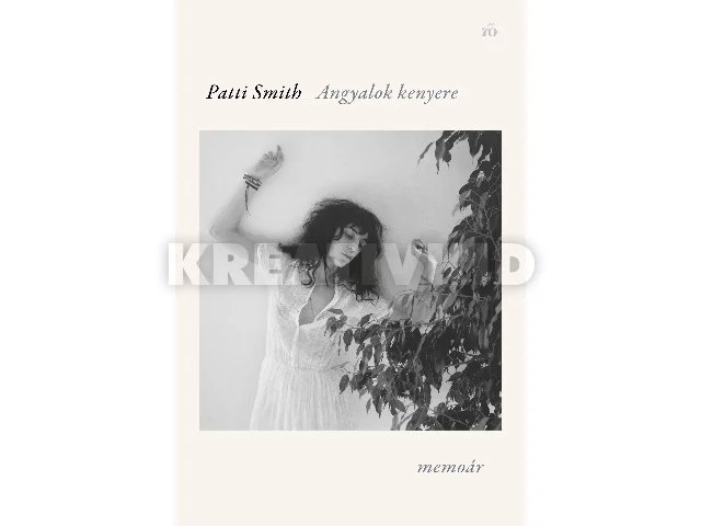 SMITH, PATTI: ANGYALOK KENYERE - MEMOÁR