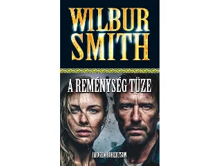 SMITH, WILBUR: A REMÉNYSÉG TÜZE