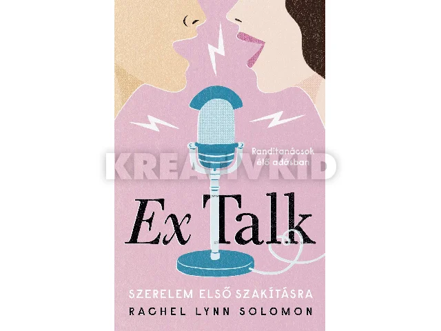 SOLOMON, LYNN RACHEL: EX TALK - SZERELEM ELSŐ SZAKÍTÁSRA