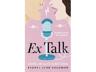 SOLOMON, LYNN RACHEL: EX TALK - SZERELEM ELSŐ SZAKÍTÁSRA