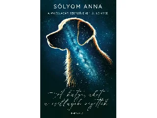 SÓLYOM ANNA: A KUTYA, AKIT A CSILLAGOK VEZETTEK
