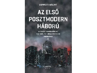 SOMKUTI BÁLINT: AZ ELSŐ POSZTMODERN HÁBORÚ II. - AZ OROSZ-UKRÁN HÁBORÚ  KATONAI,  BIZ. TANULSÁGA