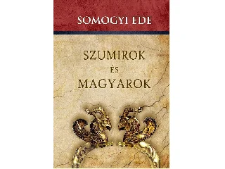 SOMOGYI EDE: SZUMIROK ÉS MAGYAROK