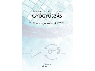 SOMOGYINÉ KUTI ILONA: GYÓGYÚSZÁS - ÚSZÁSSAL A GERINCFÁJDALMAK MEGSZÜNTETÉSÉÉRT