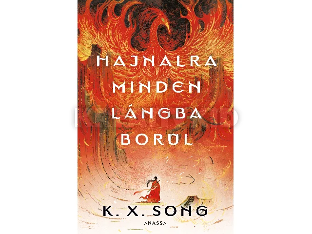 SONG, K. X.: HAJNALRA MINDEN LÁNGBA BORUL - ÉLFESTETT