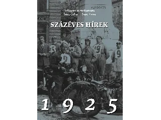 SOÓS GÁBOR ÉS SOÓS ANNA (SZERK.): SZÁZÉVES HÍREK. 1925