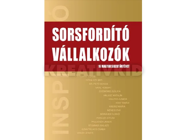 SORSFORDÍTÓ VÁLLALKOZÓK - 16 MAGYAR SIKERTÖRTÉNET