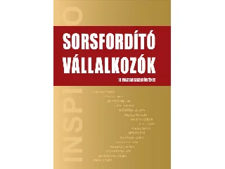 SORSFORDÍTÓ VÁLLALKOZÓK - 16 MAGYAR SIKERTÖRTÉNET