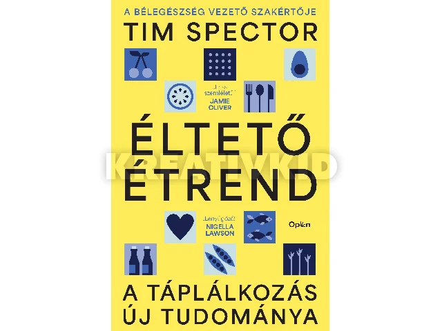 SPECTOR, TIM: ÉLTETŐ ÉTREND-A TÁPLÁLKOZÁS ÚJ TUDOMÁNYA