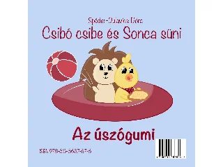 SPÉDER DULAVICS DÓRA: CSIBÓ CSIBE ÉS SONCA SÜNI - A FESTŐVÁSZON/AZ ÚSZÓGUMI