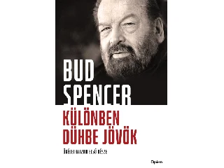 SPENCER, BUD: KÜLÖNBEN DÜHBE JÖVÖK