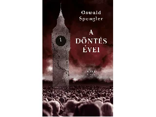 SPENGLER, OSWALD: A DÖNTÉS ÉVEI