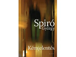 SPIRÓ GYÖRGY: KÉMJELENTÉS