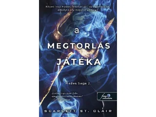 ST CLAIR, SCARLETT: A MEGTORLÁS JÁTÉKA - HADES SAGA 2