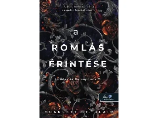 ST. CLAIR, SCARLETT: A ROMLÁS ÉRINTÉSE (HADES ÉS PERSEPHONE 2.)