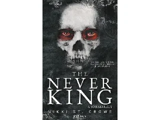 ST. CROWE, NIKKI: THE NEVER KING - A SOHAKIRÁLY