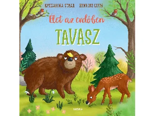 STAAR, KATHARINA - LIPPA, HENRIKE: TAVASZ - ÉLET AZ ERDŐBEN