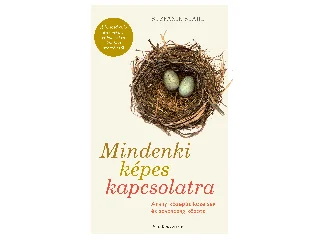 STAHL, STEFANIE: MINDENKI KÉPES KAPCSOLATRA - ARANY KÖZÉPÚT KÖZELSÉG ÉS SZABADSÁG KÖZÖTT