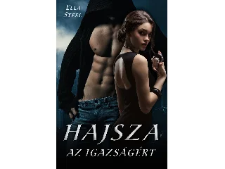 STEEL, ELLA: HAJSZA AZ IGAZSÁGÉRT